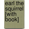 Earl the Squirrel [With Book] by Don Freeman