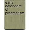 Early Defenders Of Pragmatism door Mark Spencer