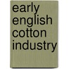 Early English Cotton Industry door George William Daniels