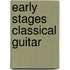 Early Stages Classical Guitar