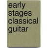 Early Stages Classical Guitar by Tony Skinner