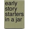 Early Story Starters In a Jar by Unknown