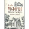 Early Victorian House Designs by William H. Ranlett