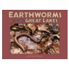 Earthworms of the Great Lakes door Cindy Hale
