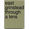 East Grinstead Through A Lens by David Gould