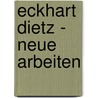 Eckhart Dietz - Neue Arbeiten door Clemens Ottnad