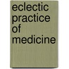 Eclectic Practice of Medicine door John Milton Scudder