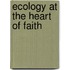 Ecology at the Heart of Faith