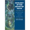 Ecology at the Heart of Faith door Denis Edwards