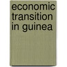 Economic Transition In Guinea door Jehan Arulpragasam