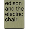 Edison And The Electric Chair door Mark Essig