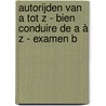 Autorijden van a tot z - bien conduire de a à z - examen b