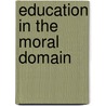 Education In The Moral Domain by Larry P. Nucci
