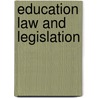 Education Law And Legislation door Onbekend
