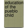 Education Of The Pueblo Child door Frank Clarence Spencer