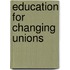 Education for Changing Unions