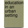 Education in an Urban Setting by Unknown