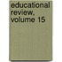 Educational Review, Volume 15