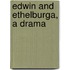 Edwin And Ethelburga, A Drama