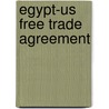 Egypt-Us Free Trade Agreement by Ahmed Galal
