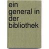 Ein General in der Bibliothek door Atalo Calvino