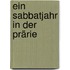 Ein Sabbatjahr in der Prärie