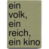 Ein Volk, ein Reich, ein Kino by Bernd Kleinhans