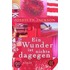 Ein Wunder ist nichts dagegen