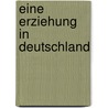 Eine Erziehung in Deutschland door Fritz J. Raddatz