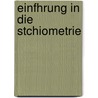 Einfhrung in Die Stchiometrie by Joachim Biehringer