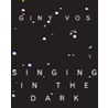 Giny Vos Singing in the Dark by Jeroen Boomgaard