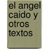 El Angel Caido y Otros Textos