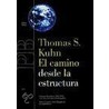 El Camino Desde La Estructura by Thomas S. Kuhn
