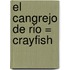 El Cangrejo de Rio = Crayfish
