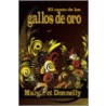 El Canto De Los Gallos De Oro by Margaret Donnelly