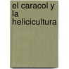 El Caracol y La Helicicultura by Juan Carlos Fontanillas