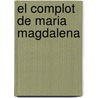 El Complot de Maria Magdalena by Gerald Messadie