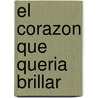 El Corazon Que Queria Brillar by Diana Drexler