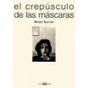 El Crepusculo de Las Mascaras door Michel Tournier