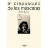 El Crepusculo de Las Mascaras by Michel Tournier