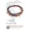 El Dia en Que Fui Crucificado door Gene Edwards