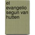 El Evangelio Segun Van Hutten