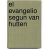 El Evangelio Segun Van Hutten door Abelardo Castillo