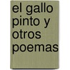 El Gallo Pinto y Otros Poemas door Javier Villafane