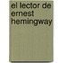 El Lector de Ernest Hemingway