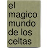 El Magico Mundo de Los Celtas door Viviana Campos