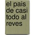 El Pais de Casi Todo Al Reves