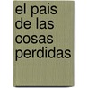El Pais de Las Cosas Perdidas by Ana Arias