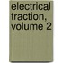 Electrical Traction, Volume 2