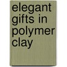 Elegant Gifts In Polymer Clay door Lisa Pavelka